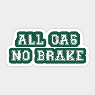 All Gas No Brake White Text Sticker